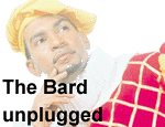 The Bard unplugged