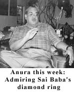 Anura this week: Admiring Sai Baba's Diamond ring