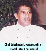 Chef Lakshman Liyanarchchi of Hotel Inter Continental