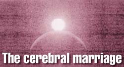 A crerbral Marriage