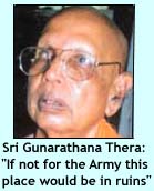 Sri Gunarathana Thera: If not for the Army this place would be in ruins.
