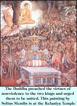 The Buddha preached the virtues od non-violence to the two kings and urged them to be united. This plainting by Solius Mendis is at the Kelaniya Temple