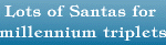 Lots of Santas for millennium triplets