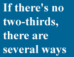 If there's no two-thirds there are several ways