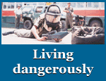 Living dangerously
