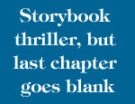 Stroy book thriller, but last chapter goes blank