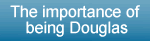 The importance of being Dougals