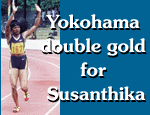 Yokohama double gold for Susanthika