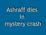 Ashraff dies..