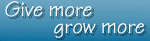 Give more grow more
