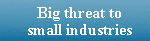 Big threat for small industries