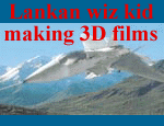 Lankan wiz kid making 3D films