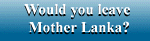 Would you leave Mother Lanka?