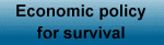 Economic policy for survival