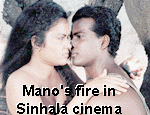 Mano's fire in Sinhala cinema