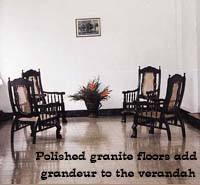 Polished granite floors add grandeur to the verandah