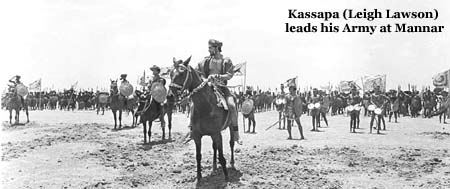 Kassapa (Leigh Lawson) leads his Army at Mannar