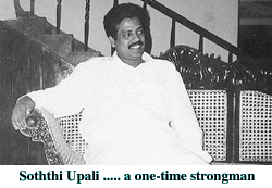 Soththi Upali ....... a one-time strongman