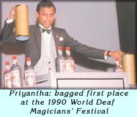 Priyantha: bagged first place at the 1990 World Deaf Magicians' Festival